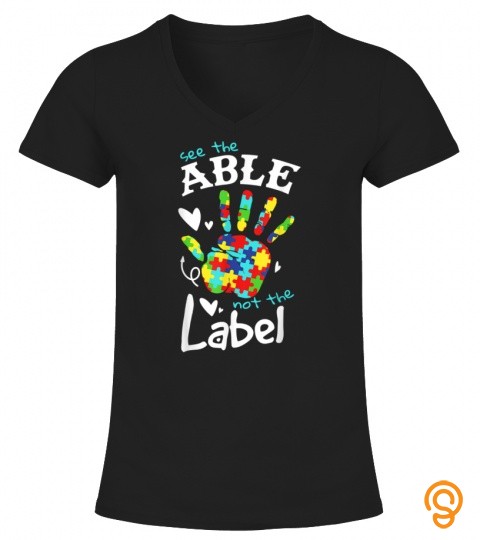 Autism Awareness See The Able Not The Label T Shirt