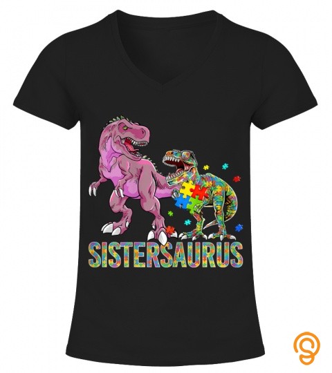 Sistersaurus Funny Autism Awareness Dinosaur Lover T Shirt
