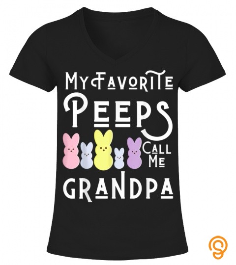 My Favorite Peeps Call Me Grandpa Easter Basket Stuffer T Shirt