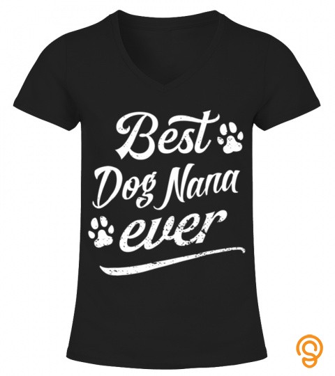 Best Dog Nana Ever Fun Fur Animal Loves Family Play Tshirt