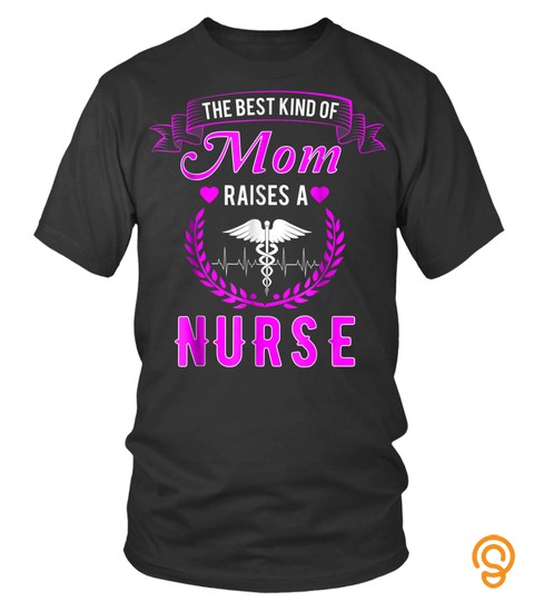 The Best Kind Of Mom Raises A Nurse Shirt   Pink Nursing Tee