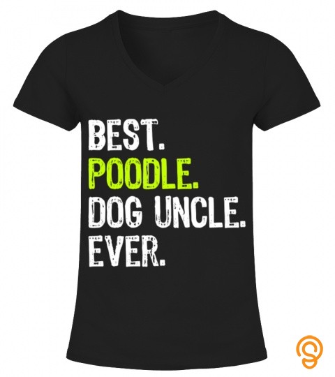Best Poodle Dog Uncle Ever T Shirt
