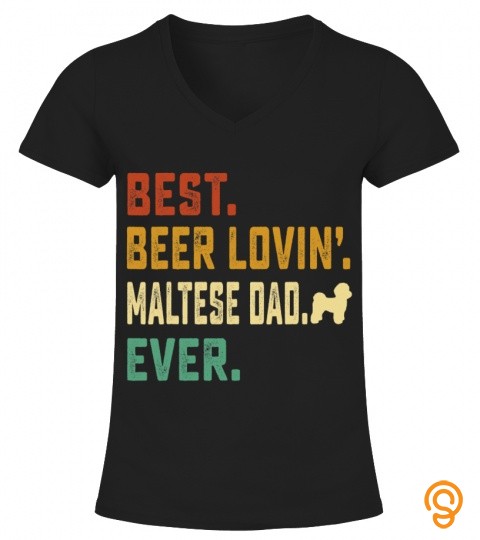 Mens Maltese Dog Lover   Best Beer Loving Maltese Dad T Shirt