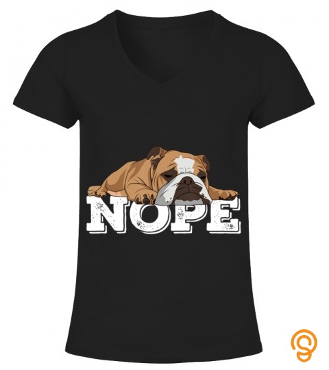 Nope lazy english bulldog dog lover gift T shirt
