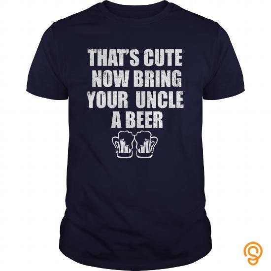 Modern That's Cute Now Bring Your Uncle A Beer Shirt Tee Shirts Target