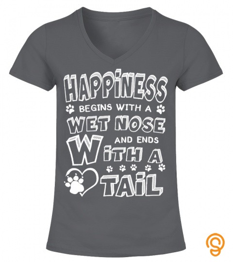Happiness begins with a wet nose and ends with a tail