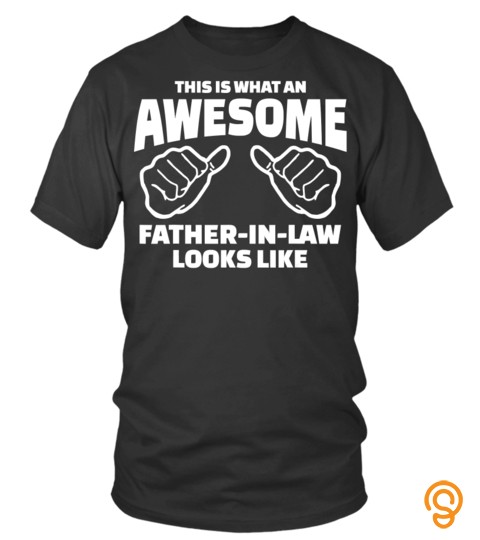 This Is What An Awesome Father In Law Looks Like Shirt