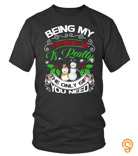 Being My Father In Law Is Only You Need Christmas Shirt