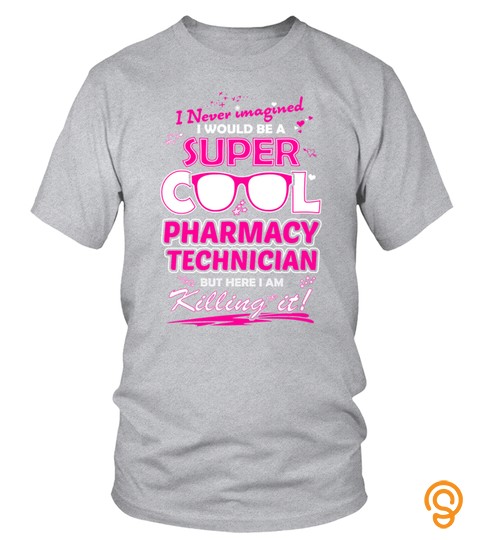 I Never Dreamed I'd Be A Super Cool Pharmacy Technician
