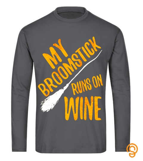 My Broomstick Runs On Wine T Shirt Funny Witch Costume