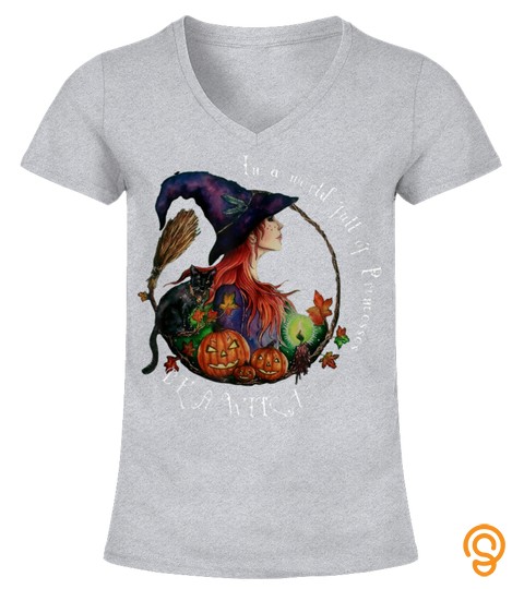 In A World Full Of Princesses Be A Witch Halloween Gift T Shirt