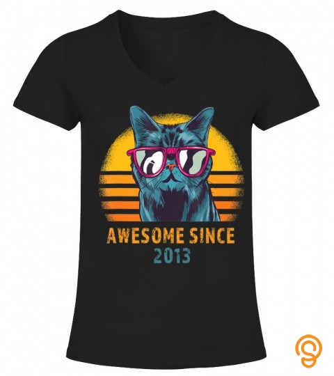 Awesome Since 2013 Born Cool Birthday Cat Gift Cats Lovers T Shirt