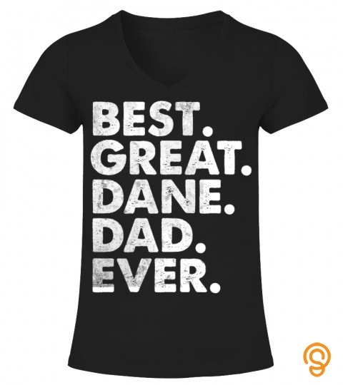 Best Great Dane Dad Ever Funny Dog Owner Daddy Cool Father T Shirt