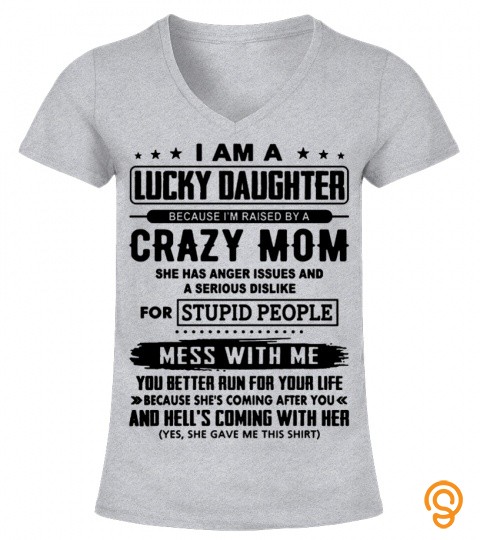 I Am A Lucky Daughter Because I M Raised By A Crazy Mom Black