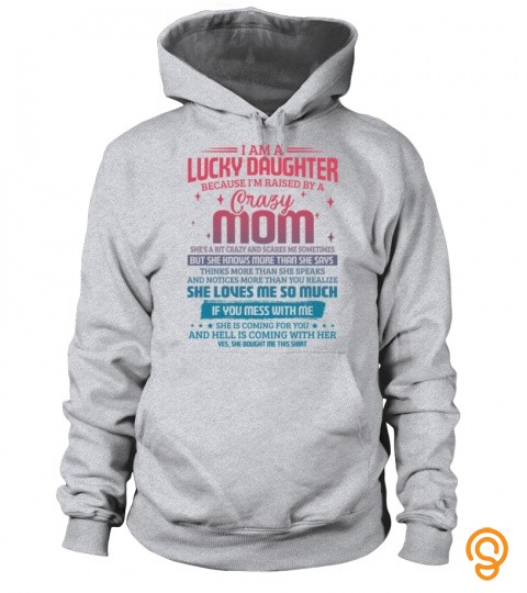 I am a lucky daughter because I'm raised by a crazy mom. She's a bit crazy and …