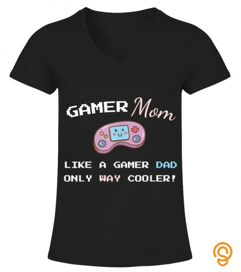 Funny Gamer Mom for Mothers Who Play Video Games Any Day T Shirt