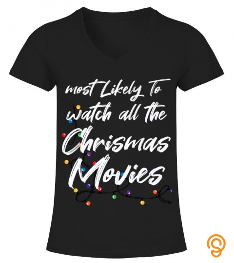 Most Likely To Watch All The Christmas Movies Vacation Santa Premium T Shirt