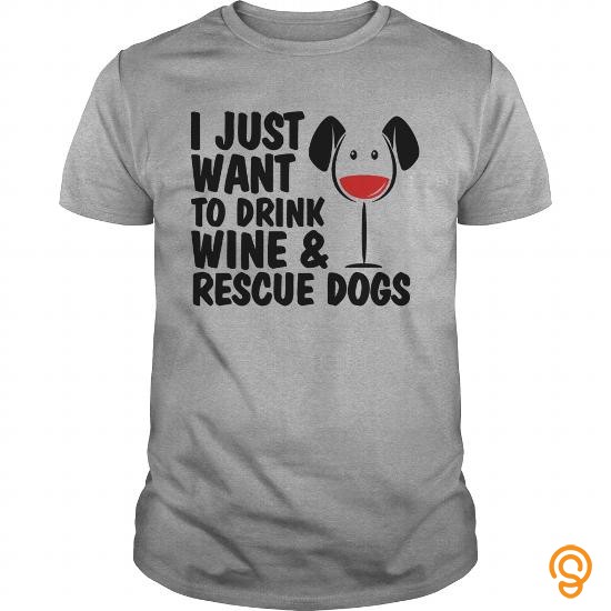 Elegant I Just Want To Drink Wine And Rescue Dogs Womens TShirts Womens TShirt T Shirts Clothing Company