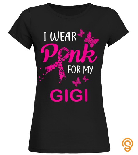 I Wear Pink For My Gigi Breast Cancer Awareness T Shirt