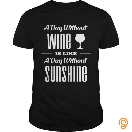 Funny Wine T Shirt Funny Sunshine Apparel Tee Tee Shirts Gift