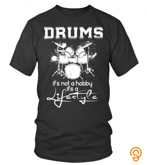 Drums, it's not a hobby, it's a lifestyle