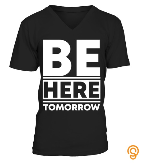 Be Here Tomorrow Suicide Prevention Awareness T Shirt Hoodie for men women