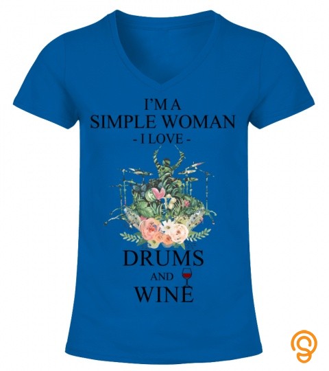 I'm a simple woman, I love drums and wine