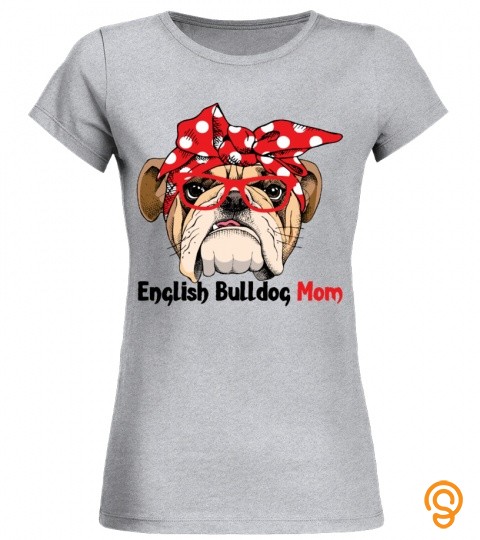 English Bulldog Mom Shirt For Dog Lovers