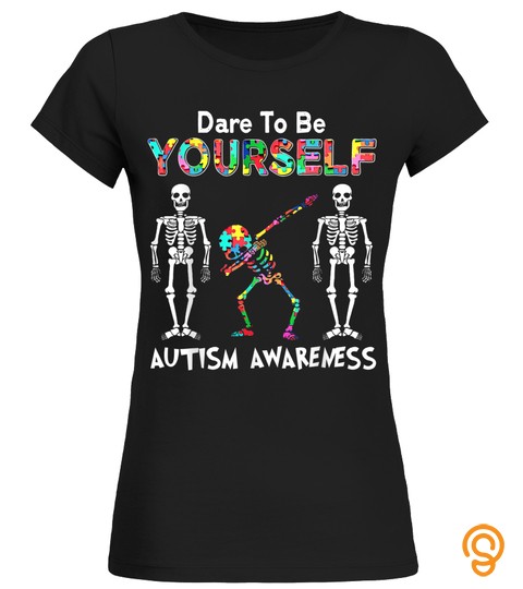 Shirts Skeleton Dabbing Dare To Be Yourself T Shirt Funny Autism6987 Cheap Shirt