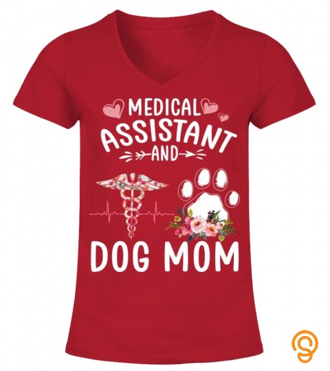Medical Assistant And Dog Mom T Shirt