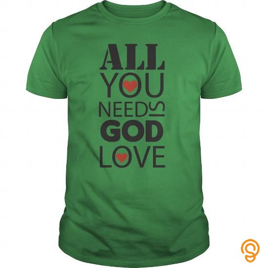 Cheery ALL YOU NEED IS GOD LOVE TEE T Shirts Ideas