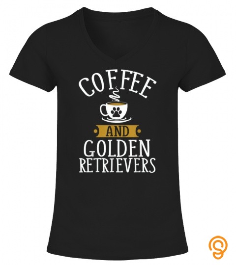 Coffee and Golden Retrievers   Golden Lover Dog Mom T Shirt