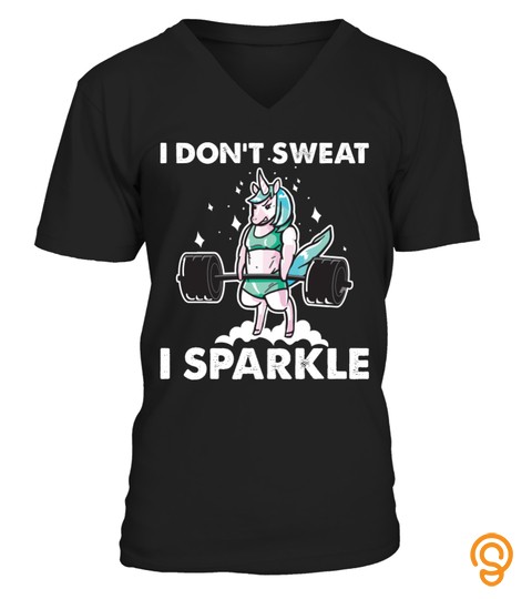 I Don't Sweat I Sparkle Funny Lifting Unicorn Fitness Lover Shirt