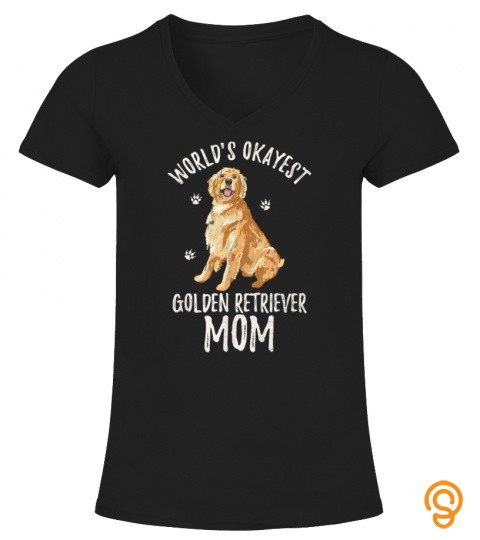 Worlds Okayest Golden Retriever Mom Funny Dog Mum Pet Lover T Shirt