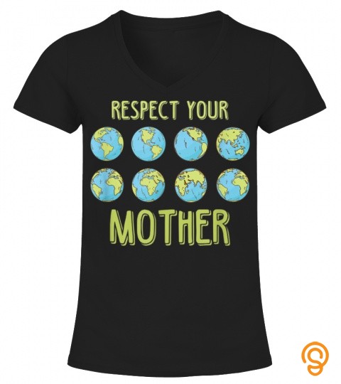 Respect Earth Mother Nature T Shirt