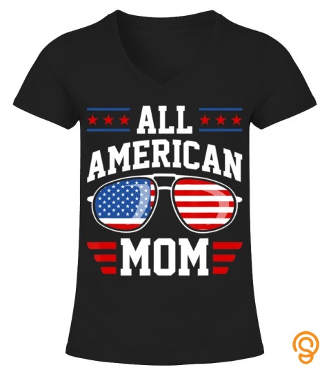 All American Mom Sunglasses Funny 4Th Of July Patriotic Gift T Shirt