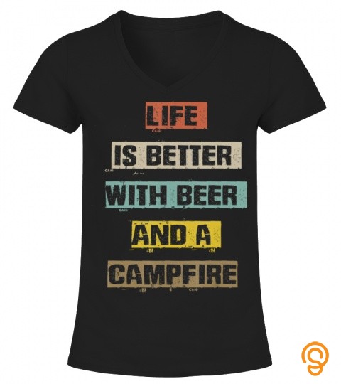 Life Is Better With Beer And A Campfire Funny Mom Gift T Shirts