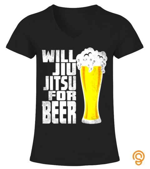 Will Jiu Jitsu For Beer T Shirts