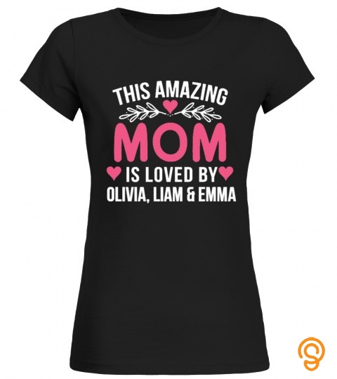 This awesome mom is loved by Olivia Liam & Emma