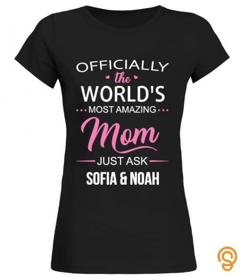 Officially world's most amazing mom just ask Sofia & Noah