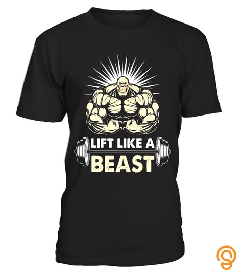 Lift Like A Beast Bodybuilding Shirt Funny Bodybuilders Tee