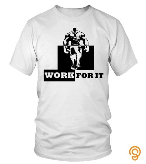 Bodybuilding Tshirt : Work For It