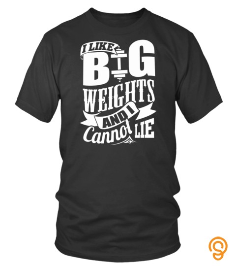 Fitness Shirts I Like Big Weights And I Cannot Lie Gym Bodybuilding T Shirts Hoodies Sweatshirts