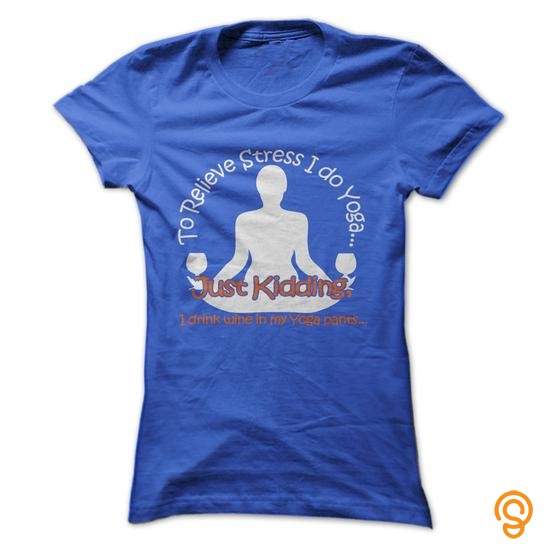 Wardrobe Yoga, Yoga Tshirt, Gym Tshirt, To Relieve Stress I Do Yoga Just Kidding I Drink Wine In My Yoga Pants T Shirts For Sale