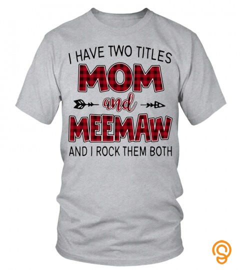Meemaw Shirts I Have Two Titles Mom And Meemaw New