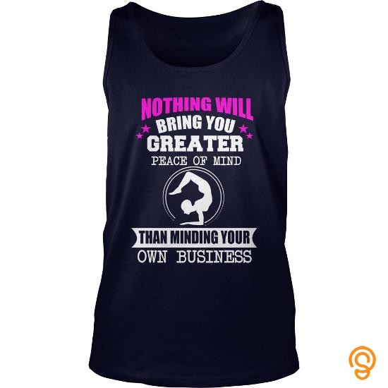Premium Nothing Will Bring You Greater Peace of Mind Tee Shirts Wholesale