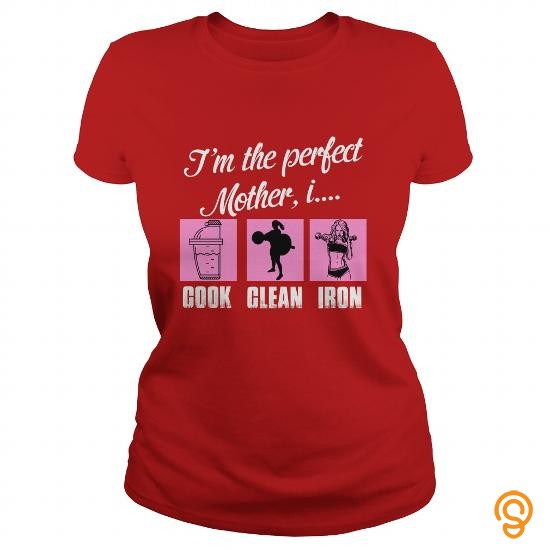 Clothing Im the Perfect Mother Tee Shirts Saying Ideas