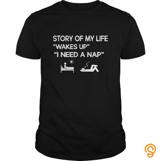 Customized Funny T Shirt Story Of My Life Gift Wakes Up I Need A Nap Tee Shirts Review