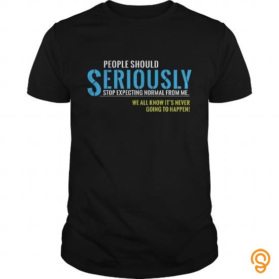 Decorative Funny Sarcasm T Shirt People Should Seriously Stop Gift Tee Tee Shirts Saying Ideas