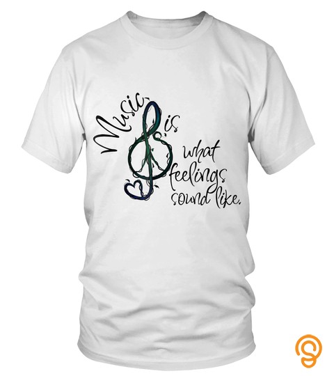 Peace Love Music T Shirt Music Is What Feelings Sound Like